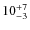 $ 10^{+\rm 7}_{- 3}$