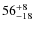 $ 56^{+\rm 8}_{- 18}$