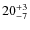 $ 20^{+\rm 3}_{- 7}$