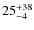 $ 25^{+\rm 38}_{- 4}$