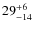 $ 29^{+\rm 6}_{- 14}$