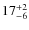 $ 17^{+\rm 2}_{- 6}$