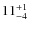 $ 11^{+\rm 1}_{- 4}$