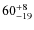 $ 60^{+\rm 8}_{- 19}$