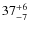 $ 37^{+\rm 6}_{- 7}$
