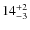 $ 14^{+\rm 2}_{- 3}$