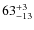 $ 63^{+\rm 3}_{- 13}$