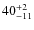 $ 40^{+\rm 2}_{- 11}$