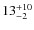 $ 13^{+\rm 10}_{- 2}$
