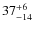 $ 37^{+\rm 6}_{- 14}$