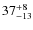 $ 37^{+\rm 8}_{- 13}$