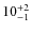 $ 10^{+\rm 2}_{- 1}$