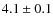 $4.1 \pm 0.1$