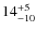 $ 14^{+\rm 5}_{- 10}$