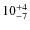 $ 10^{+\rm 4}_{- 7}$