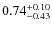 $0.74^{+\rm0.10}_{-0.43}$