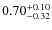 $0.70^{+\rm0.10}_{-0.32}$