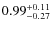 $0.99^{+\rm0.11}_{-0.27}$