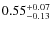 $0.55^{+\rm0.07}_{-0.13}$