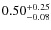 $0.50^{+\rm0.25}_{-0.08}$