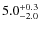 $5.0^{+\rm0.3}_{-2.0}$