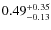 $0.49^{+\rm0.35}_{-0.13}$