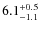 $6.1^{+\rm0.5}_{-1.1}$