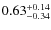 $0.63^{+\rm0.14}_{-0.34}$