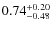 $0.74^{+\rm0.20}_{-0.48}$