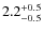 $2.2^{+\rm0.5}_{-0.5}$