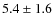 $5.4\pm1.6$