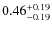 $0.46^{+\rm0.19}_{-0.19}$