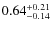 $0.64^{+\rm0.21}_{-0.14}$