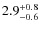 $2.9^{+\rm0.8}_{-0.6}$