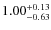 $1.00^{+\rm0.13}_{-0.63}$