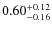 $0.60^{+\rm0.12}_{-0.16}$