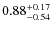 $0.88^{+\rm0.17}_{-0.54}$