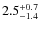 $2.5^{+\rm0.7}_{-1.4}$