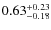 $0.63^{+\rm0.23}_{-0.18}$