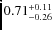 $0.71^{+\rm0.11}_{-0.26}$