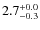 $2.7^{+\rm0.0}_{-0.3}$