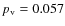 $p_{\rm v} = 0.057$