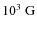 $10^3~{\rm G}$