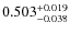 $ 0.503 ^{\rm + 0.019}_{- 0.038} $