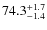 $74.3^{\rm +1.7}_{-1.4}$