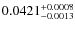 $ 0.0421 ^{\rm + 0.0008}_{- 0.0013} $