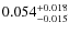$ 0.054^{\rm + 0.018 }_{- 0.015} $
