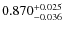 $ 0.870^{\rm + 0.025}_{- 0.036} $