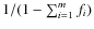 $1/(1-\sum_{i=1}^{m} f_i)$