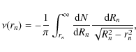 \begin{displaymath}\nu(r_n) = - \frac{1}{\pi} \int_{r_n}^{\infty} \frac{{\rm d}N}{{\rm d}R_n}
\frac{{\rm d}R_n}{\sqrt{R_n^2-r_n^2}},
\end{displaymath}